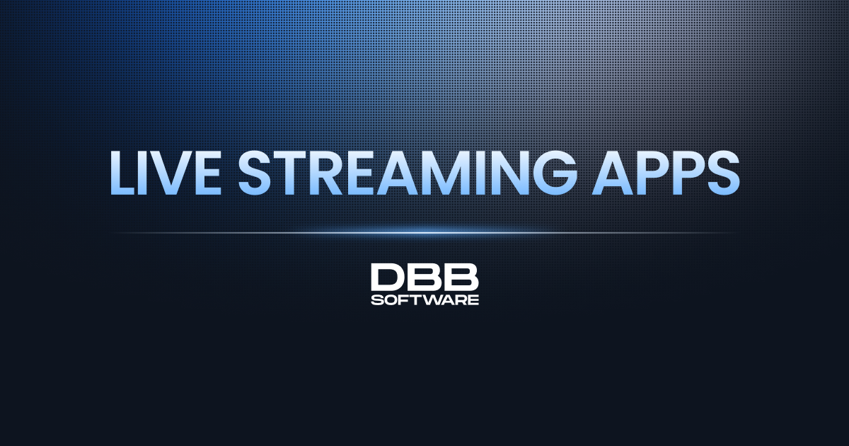 Custom Live Streaming App Development Services | DBB Software