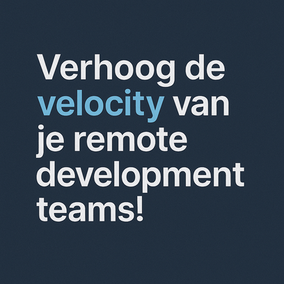 Verhoog de velocity van je remote development teams