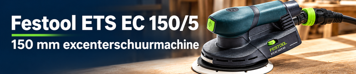 Festool ETS EC 150/5 excenterschuurmachine