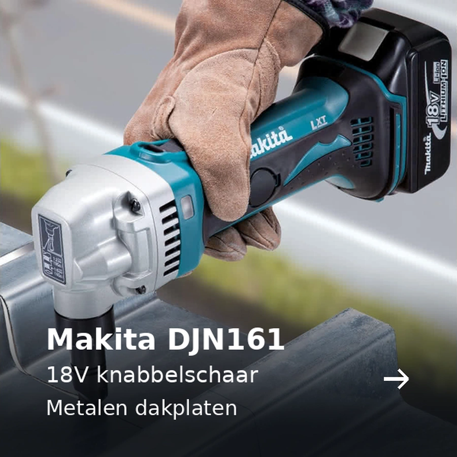 Makita DJN161. 18V knabbelschaar. Metalen dakplaten