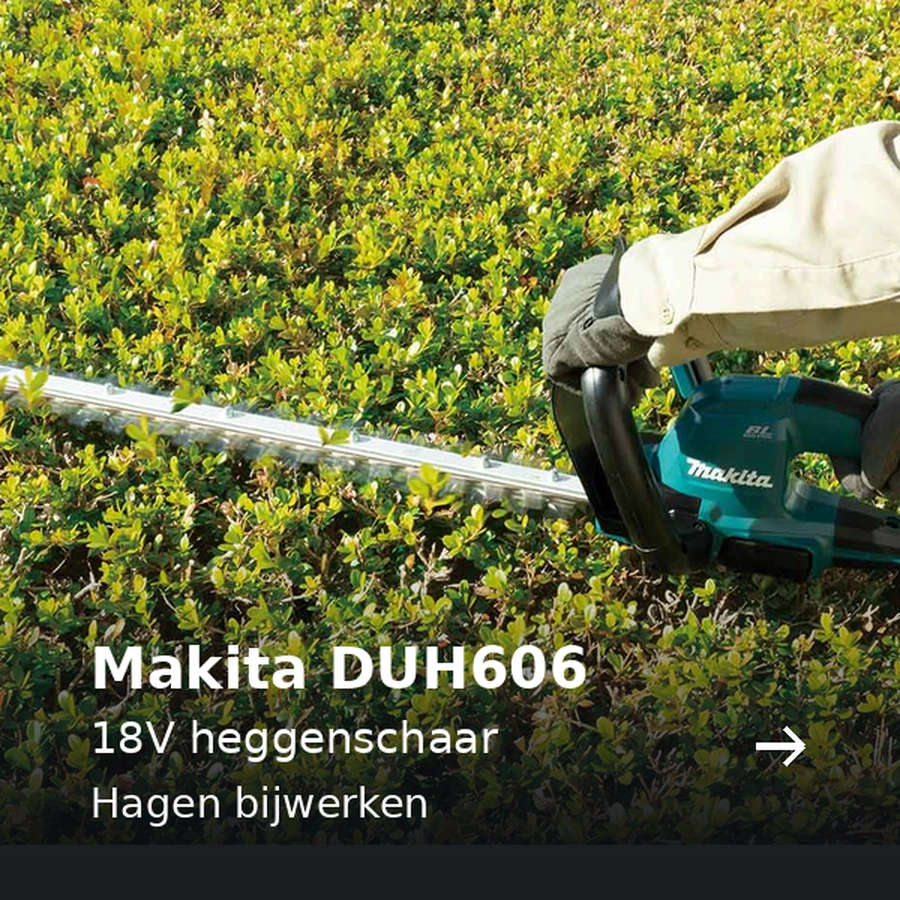 Makita DUH606. 18V heggenschaar. Hagen bijwerken