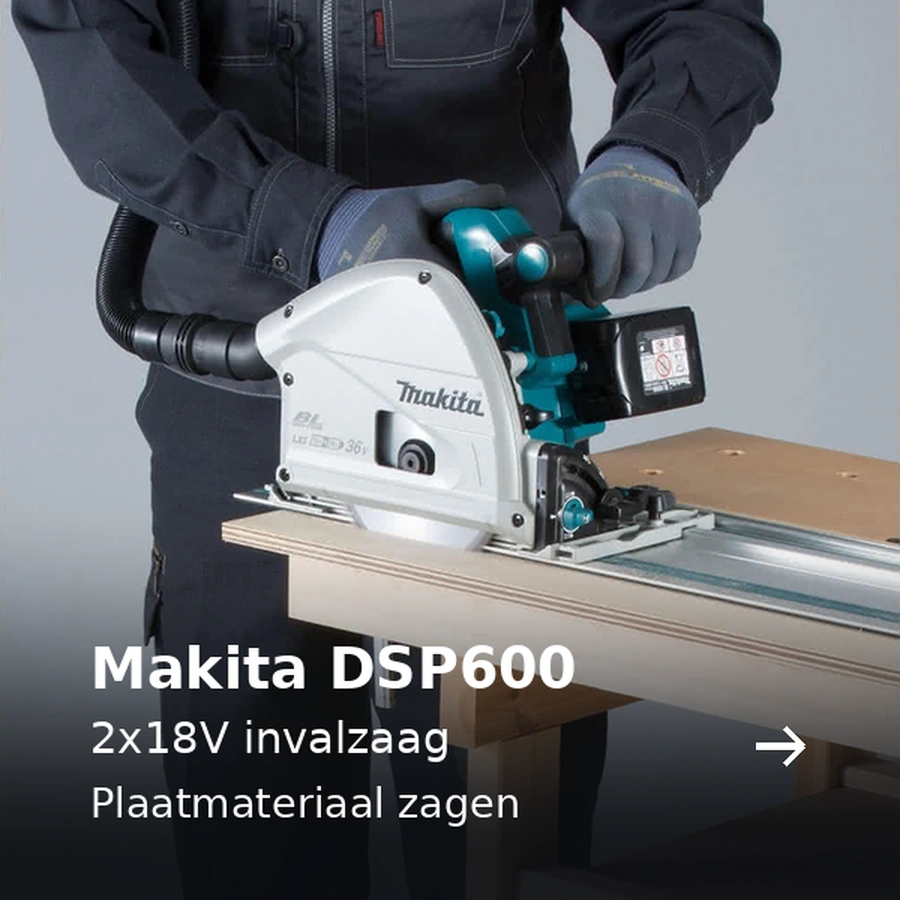 Makita DSP600. 2x18V invalzaag. Plaatmateriaal zagen