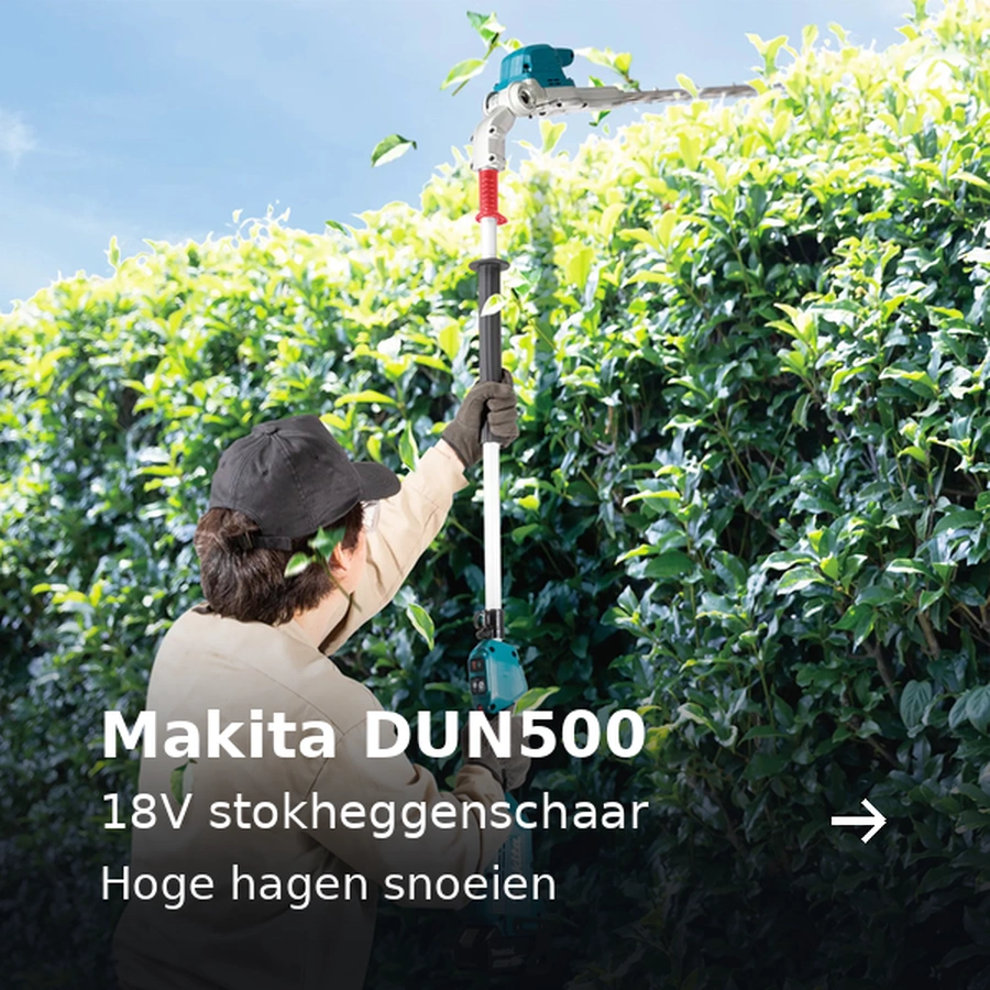 Makita DUN500. 18V stokheggenschaar. Hoge hagen snoeien