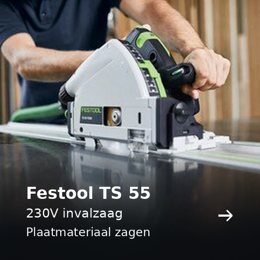 Festool TS 55. 230V invalzaag. Plaatmateriaal zagen
