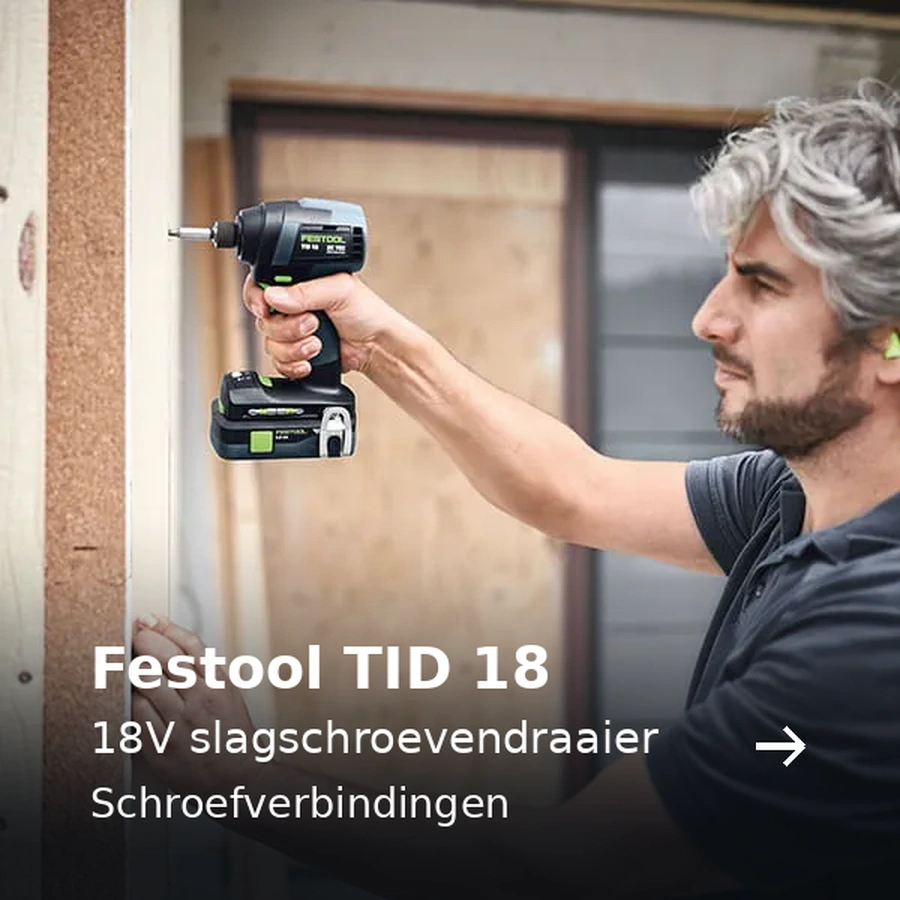 Festool TID 18. 18V slagschroevendraaier. Schroefverbindingen