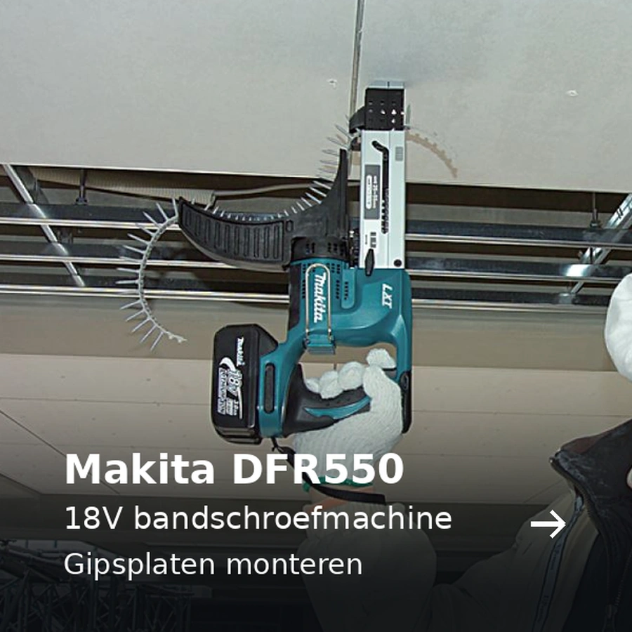 Makita DFR550. 18V bandschroefmachine. Gipsplaten monteren