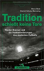 null Buchcover von Tradition schießt keine Tore: Werder Bremen und die Herausforderungen des modernen Fußballs.