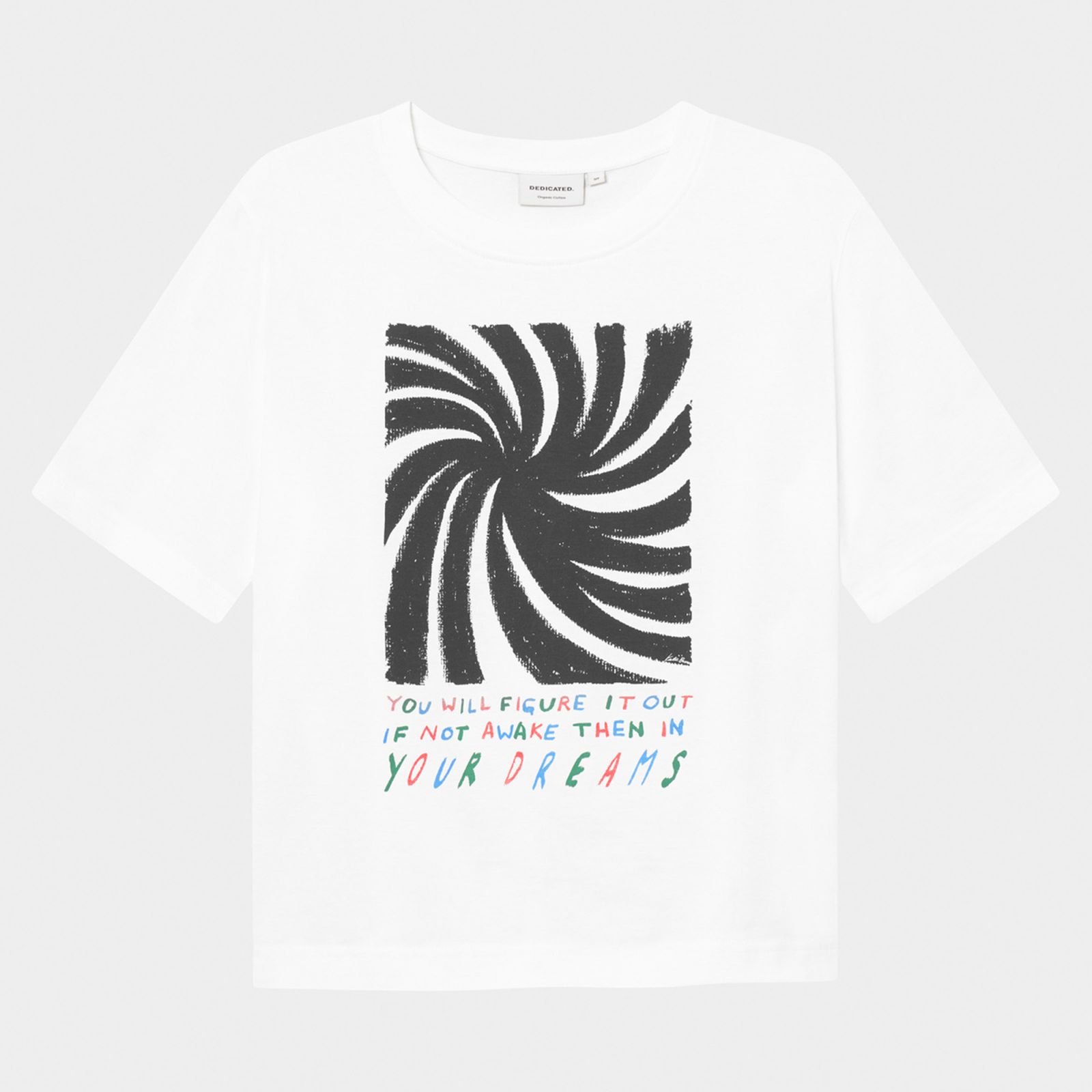 White t-shirt featuring a black spiral design and colorful text: "You will figure it out if not awake then in your dreams."