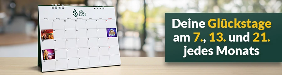 Tischkalender von DIE SPIELBANK mit markierten Feldern für den 7., 13. und 21. Tag; rechts Texttafel „Deine Glückstage am 7., 13. und 21. jedes Monats“