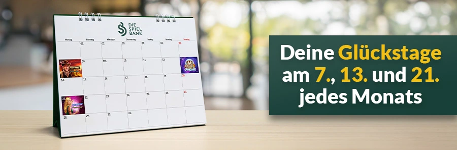 Tischkalender mit markierten Terminen und Hinweis auf die Glückstage am 7., 13. und 21. jeden Monats bei DIE SPIELBANK.