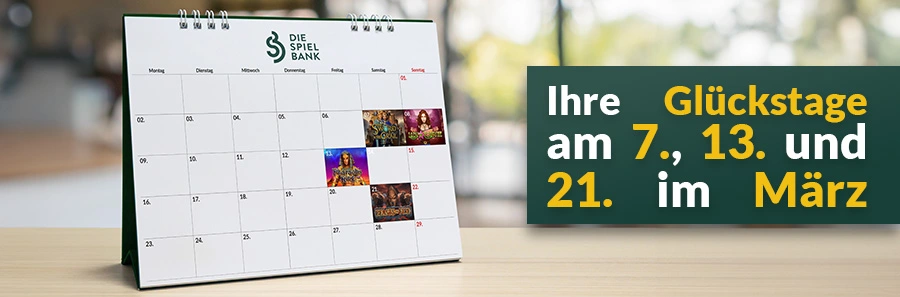 Kalenderblatt von DIE SPIELBANK für März mit hervorgehobenen Glückstagen am 7., 8., 13. und 21. sowie beworbenen Online-Slots und Bonusaktionen.