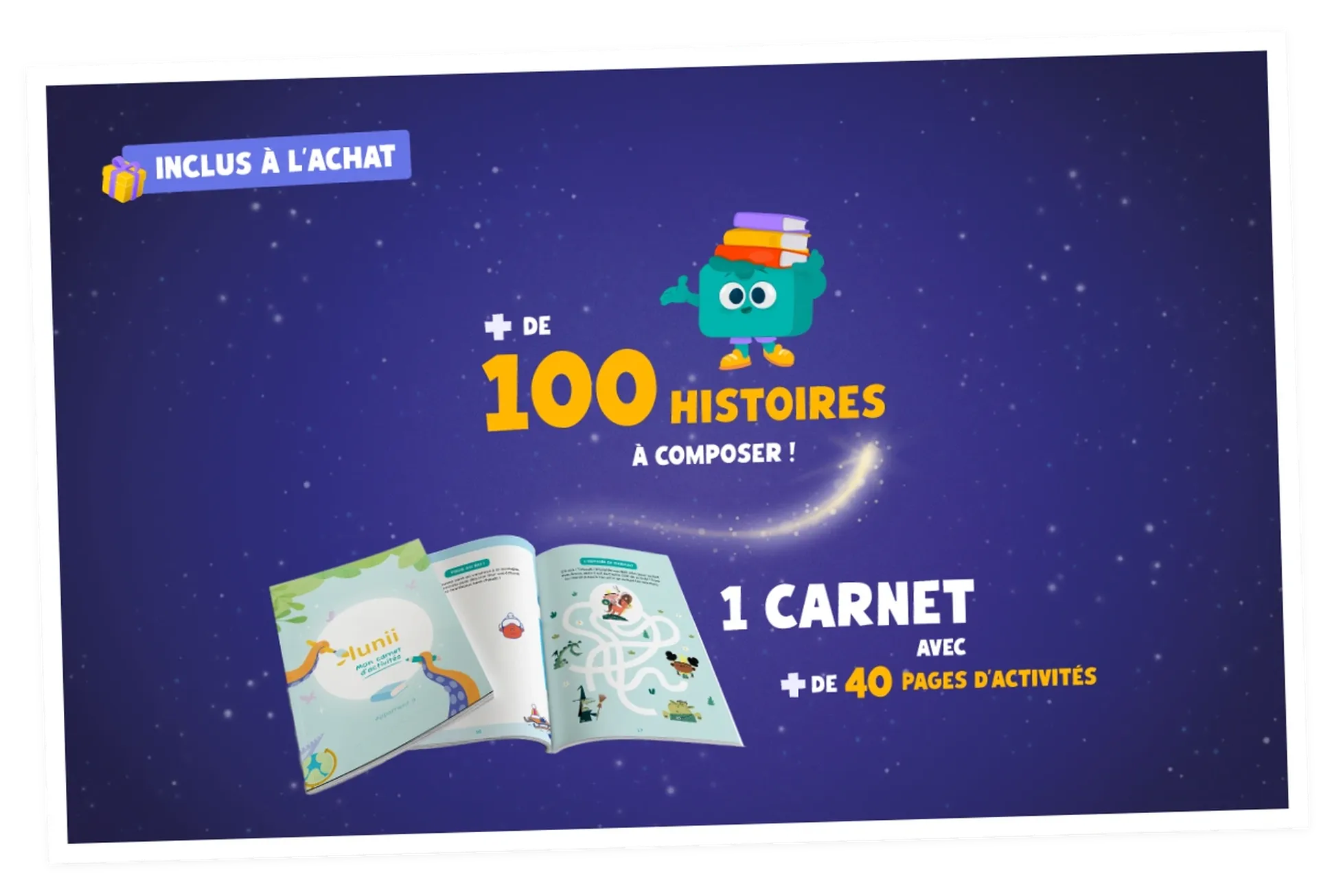 Un carnet d'activité et plus de 100 histoires audio inclus
