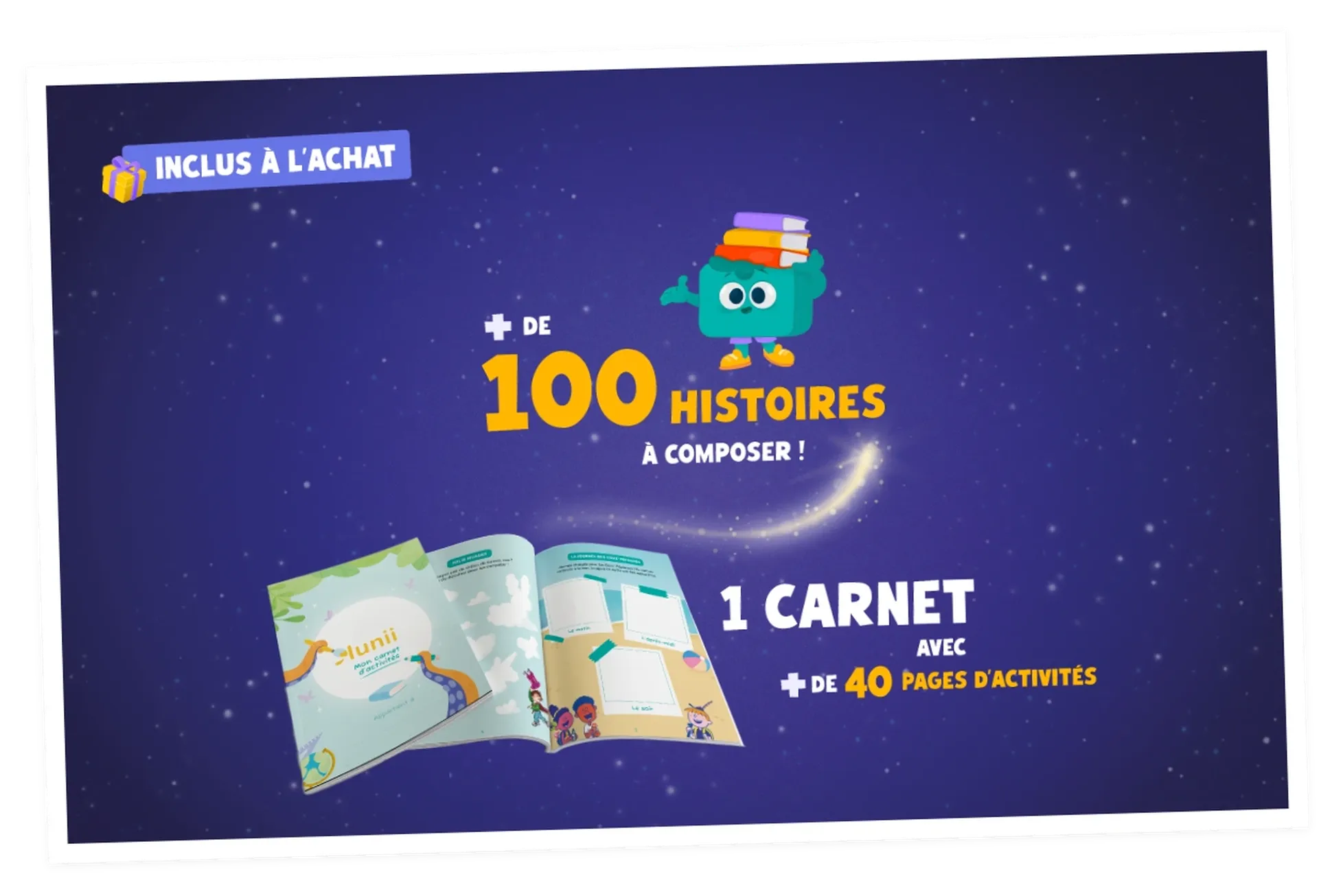 Un carnet d'activité et plus de 100 histoires audio inclus