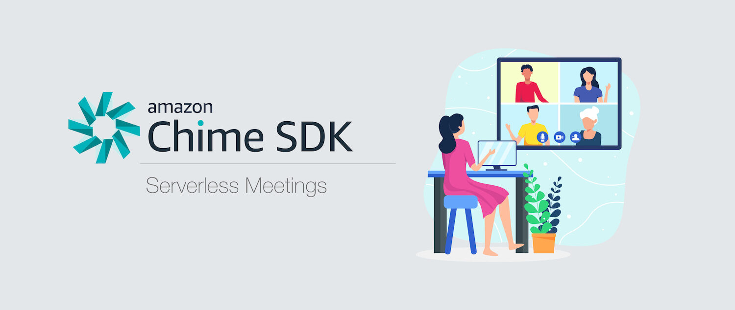 Serverless Meetings with Amazon Chime SDK