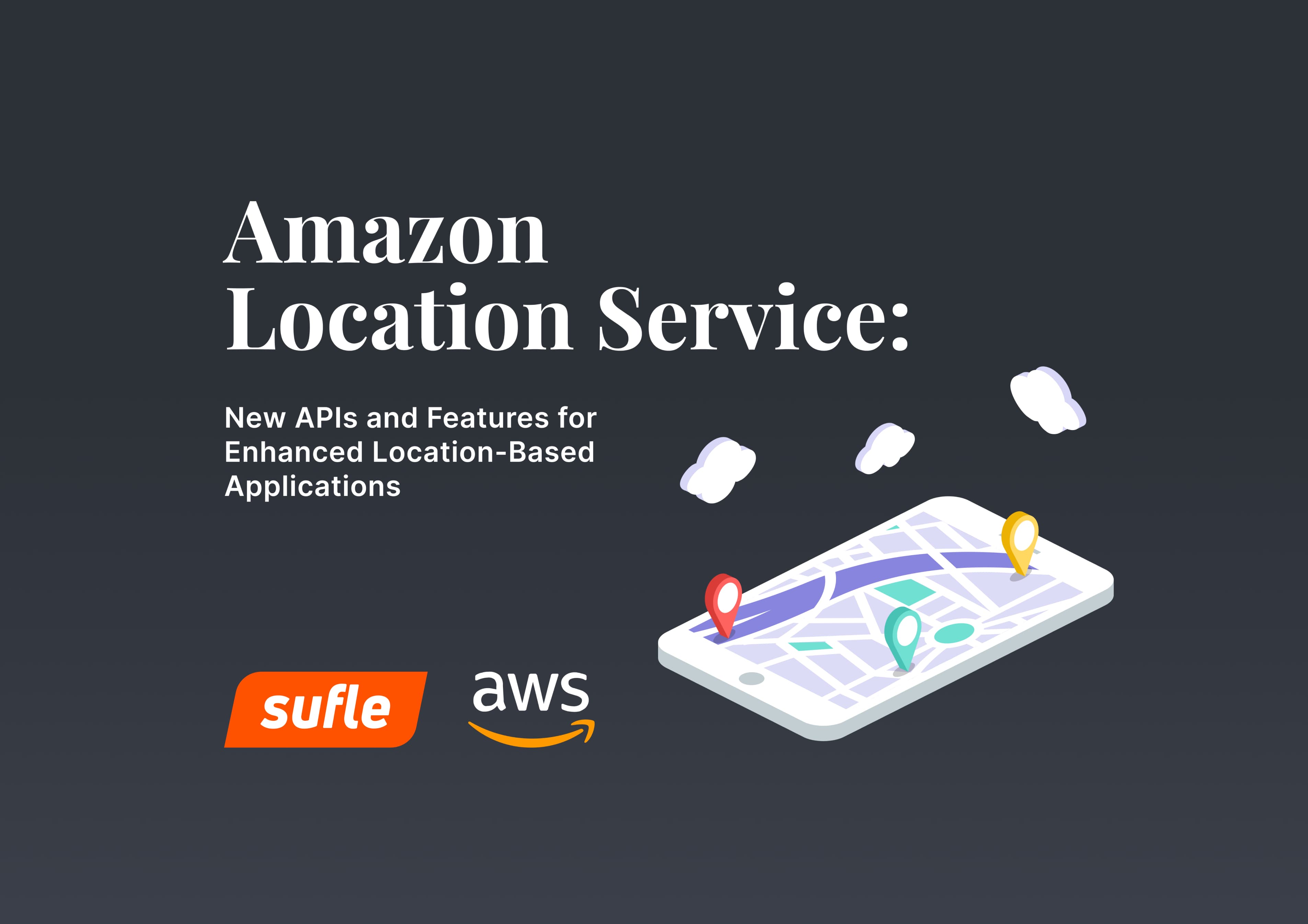 Amazon Location Service: New APIs and Features for Enhanced Location-Based Applications