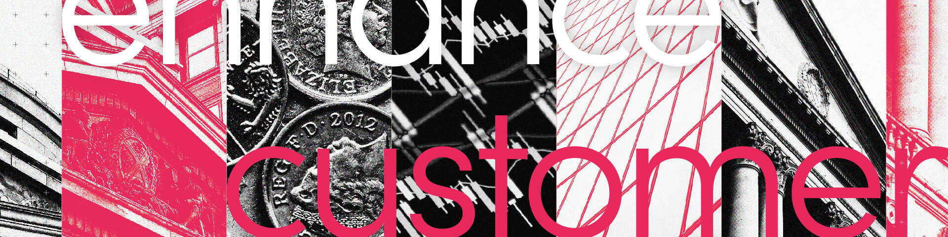 Abstract image with overlapping text "enhance customer" in red and white, featuring architectural elements and close-up of coins.