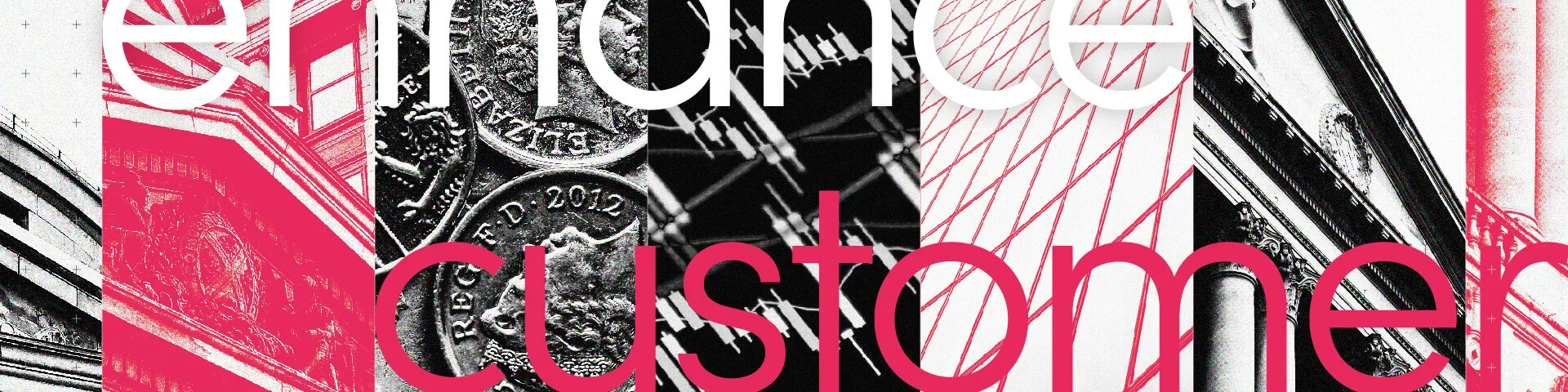 Abstract image with overlapping text "enhance customer" in red and white, featuring architectural elements and close-up of coins.
