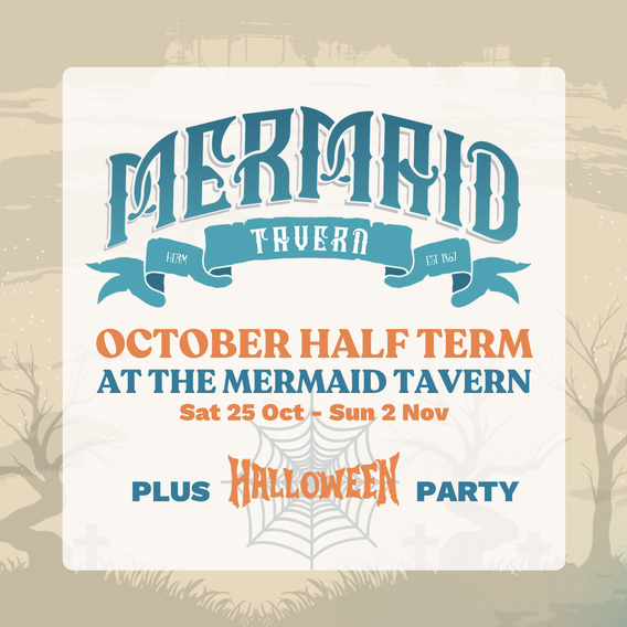 HALF TERM FUN AT THE MERMAID TAVERN
