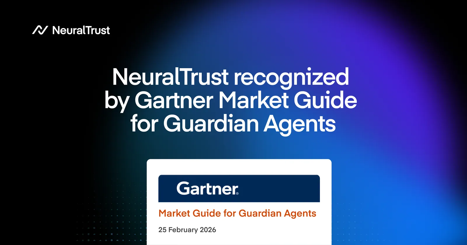 NeuralTrust recognized by Gartner Market Guide for Guardian Agents ...