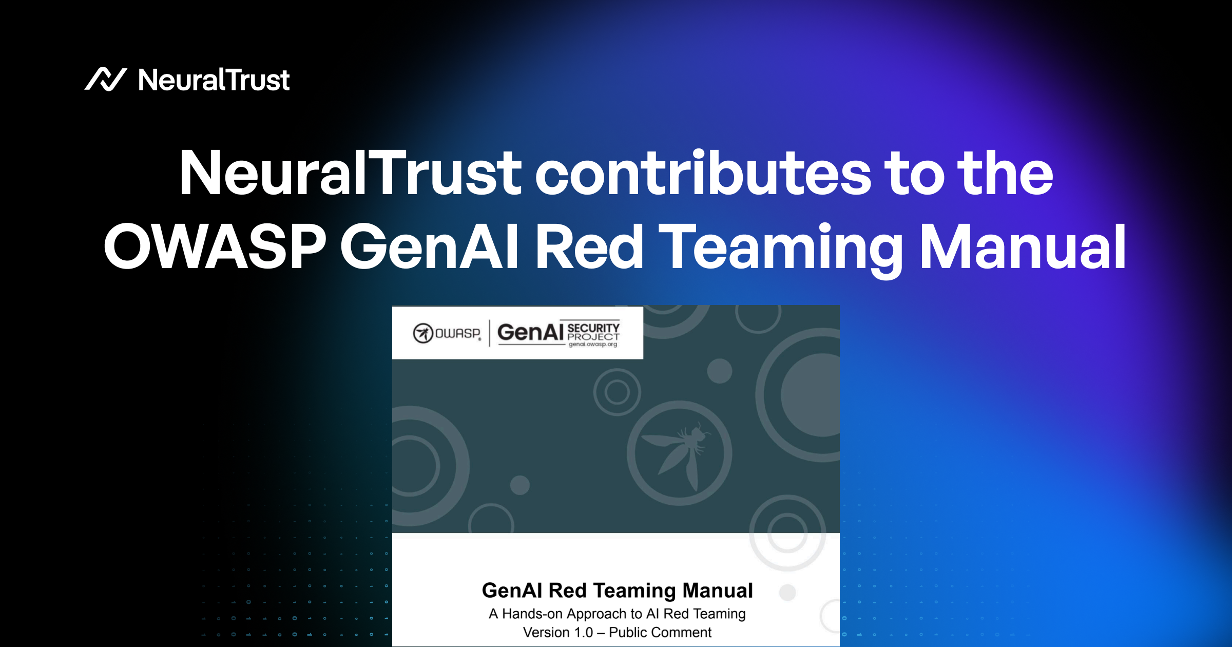 NeuralTrust Contributes to the OWASP GenAI Red Teaming Manual