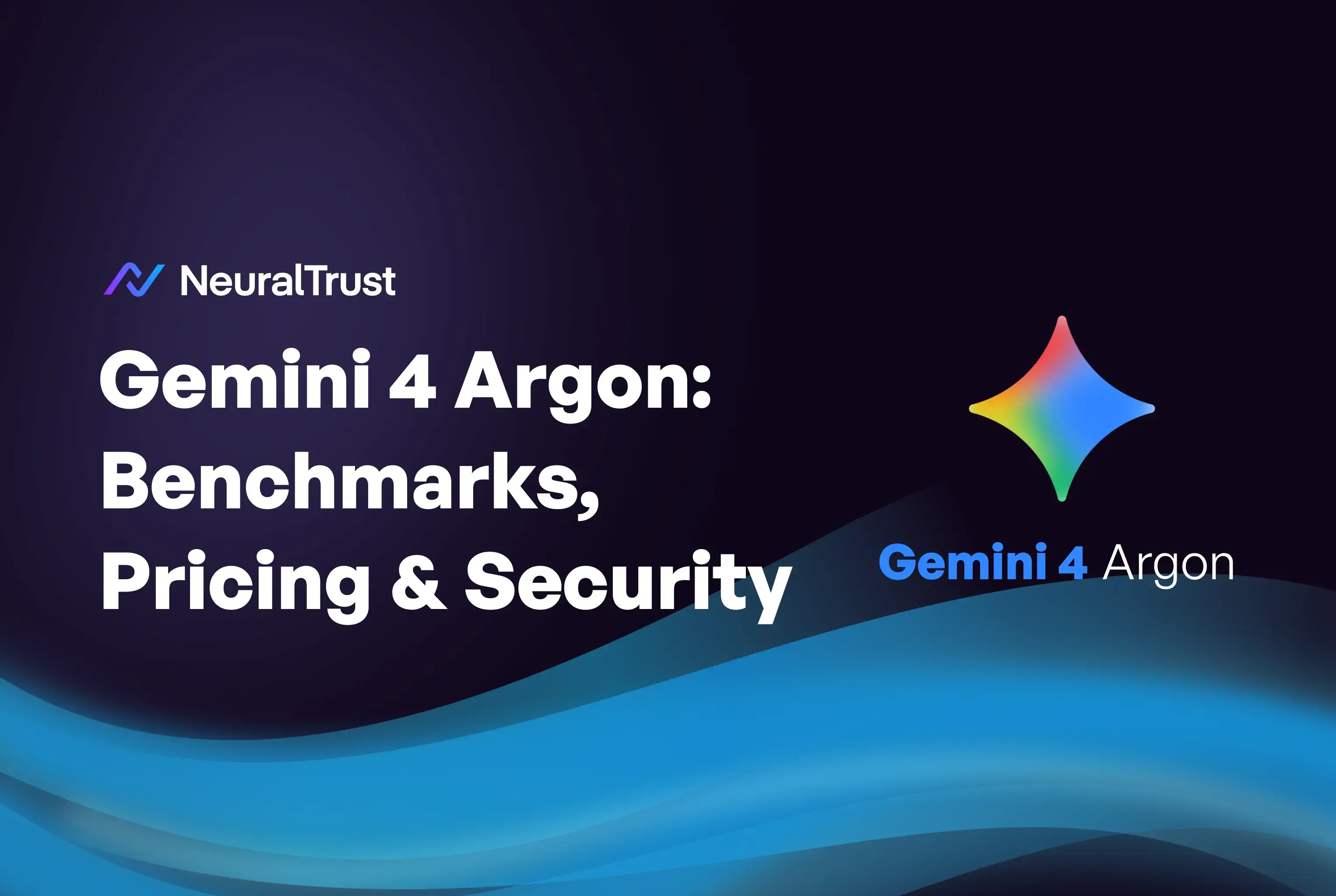 Gemini 4 Argon: Benchmarks, Pricing & Security (2026)