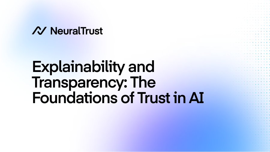 Explainability and Transparency: The Key to Trust in AI | NeuralTrust