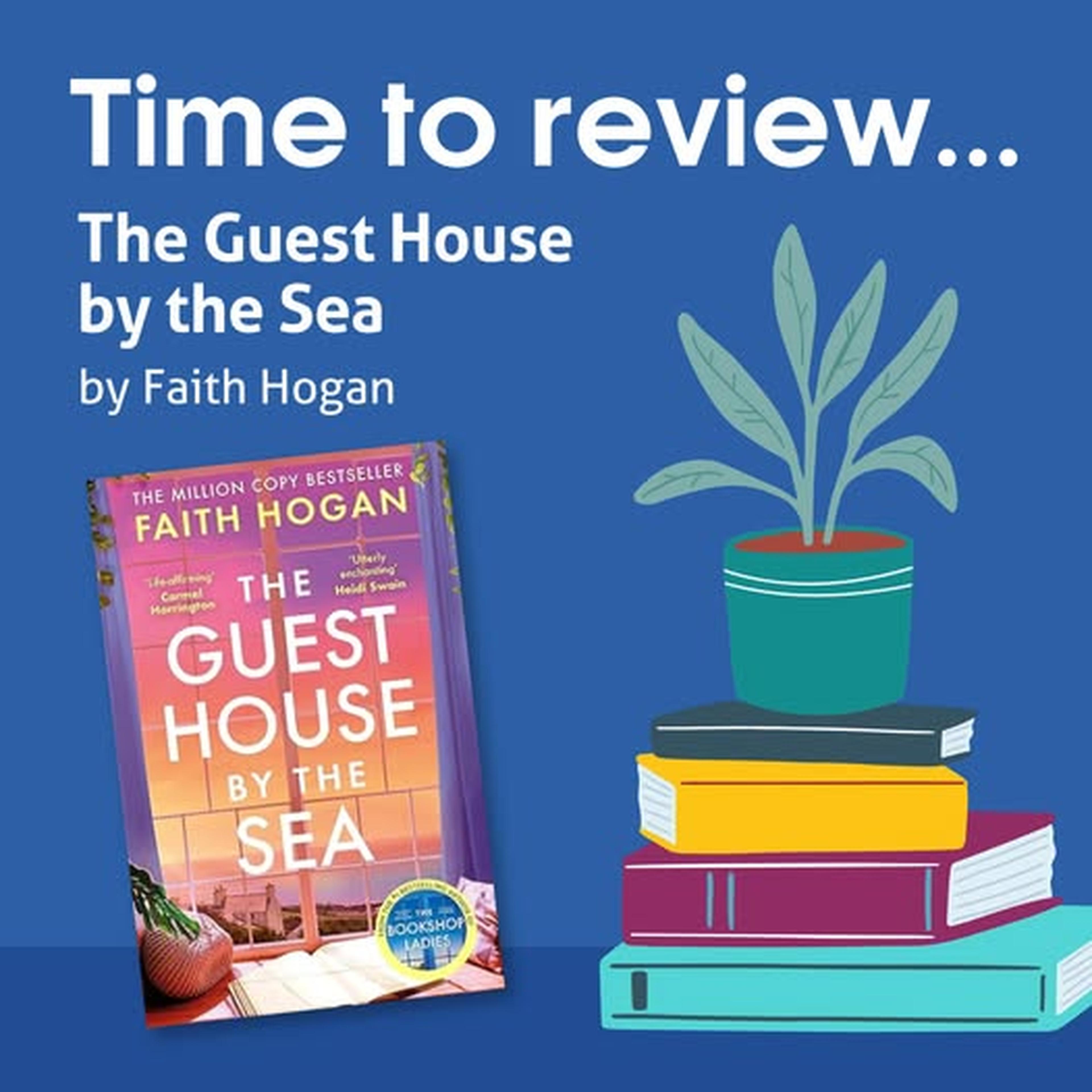 "Time to review 'The Guest House by the Sea' by Faith Hogan