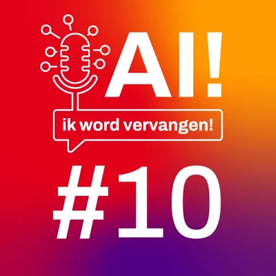 AI! Ik word vervangen! - Afl . 10 - Van AI-hype naar concrete bedrijfswaarde (deel 2)