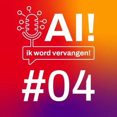 AI! ik word vervangen podcast aflevering 04