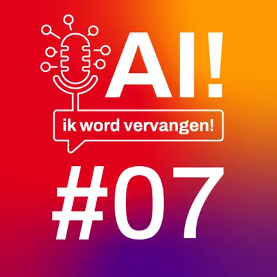 AI! ik word vervangen podcast aflevering 07