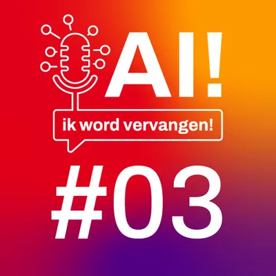 AI! ik word vervangen podcast aflevering 03