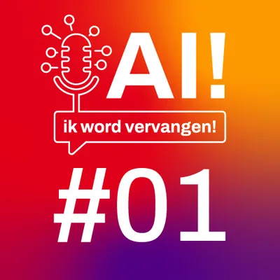AI! ik word vervangen podcast aflevering 01