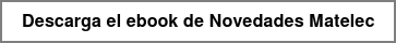 Descarga el ebook de Novedades Matelec