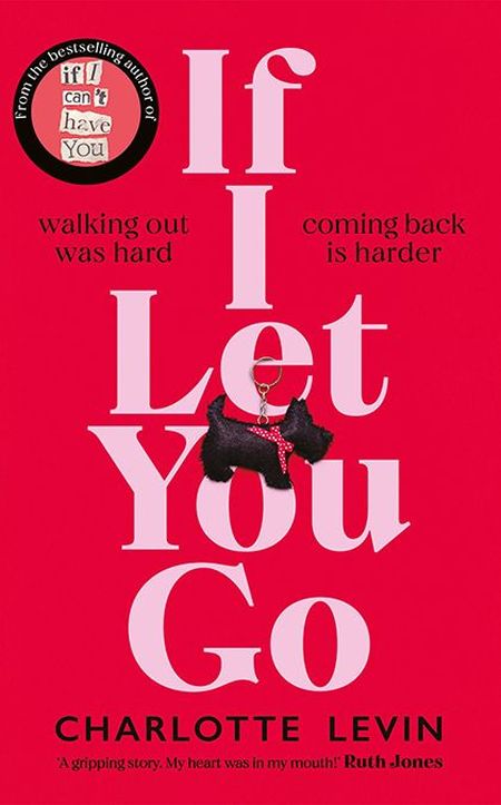 Book cover: "If I Let You Go" by Charlotte Levin. Red background, pink text, with a small black dog keychain.