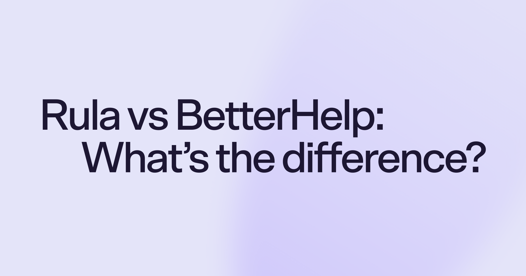 Rula vs BetterHelp: What's the difference?