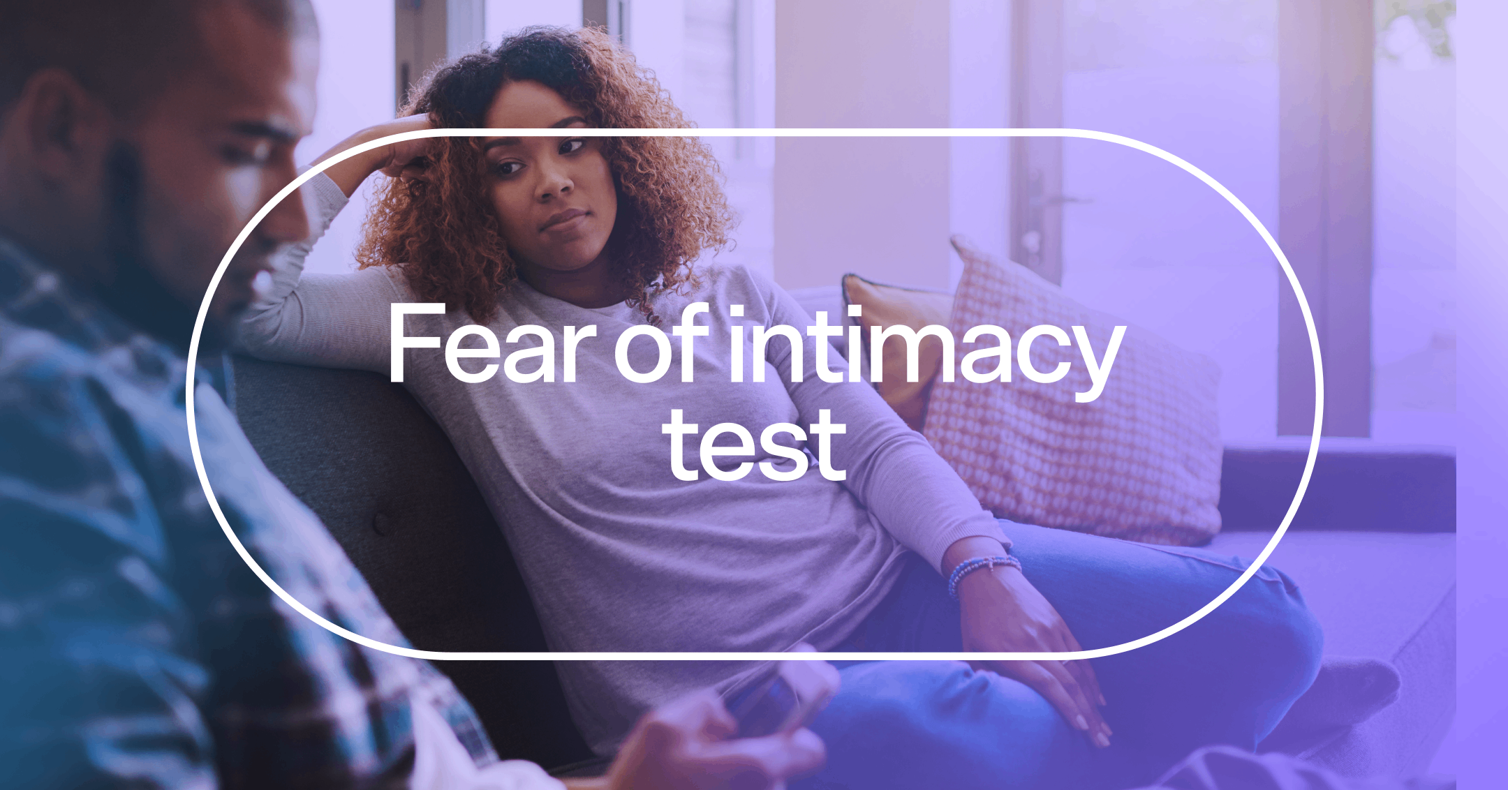 a couple avoiding talking about their feelings with text 'Fear of intimacy test'