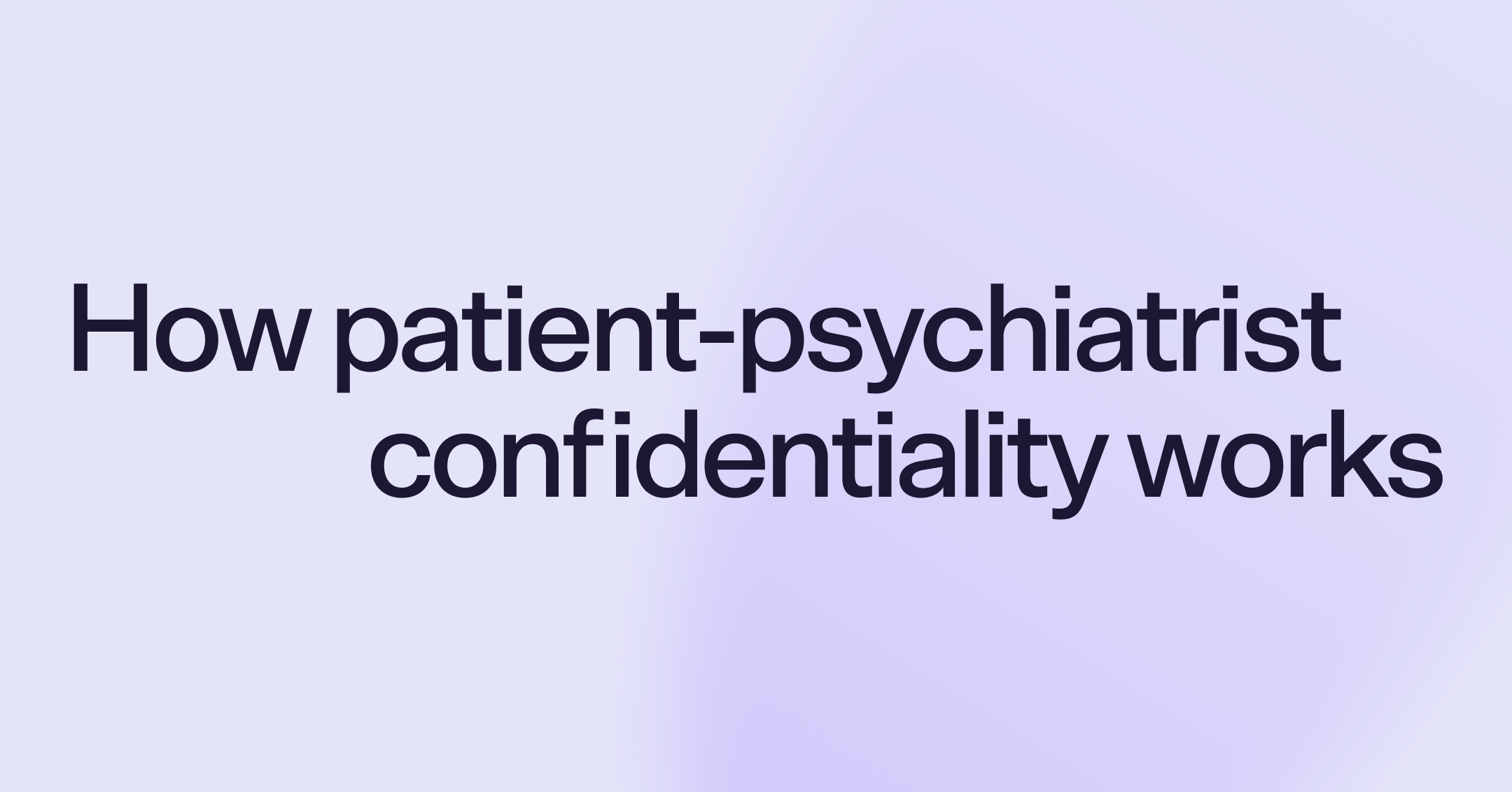 How patient-psychiatrist confidentiality works