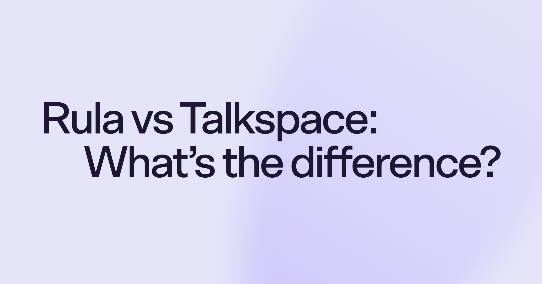 Rula vs Talkspace: What's the difference?