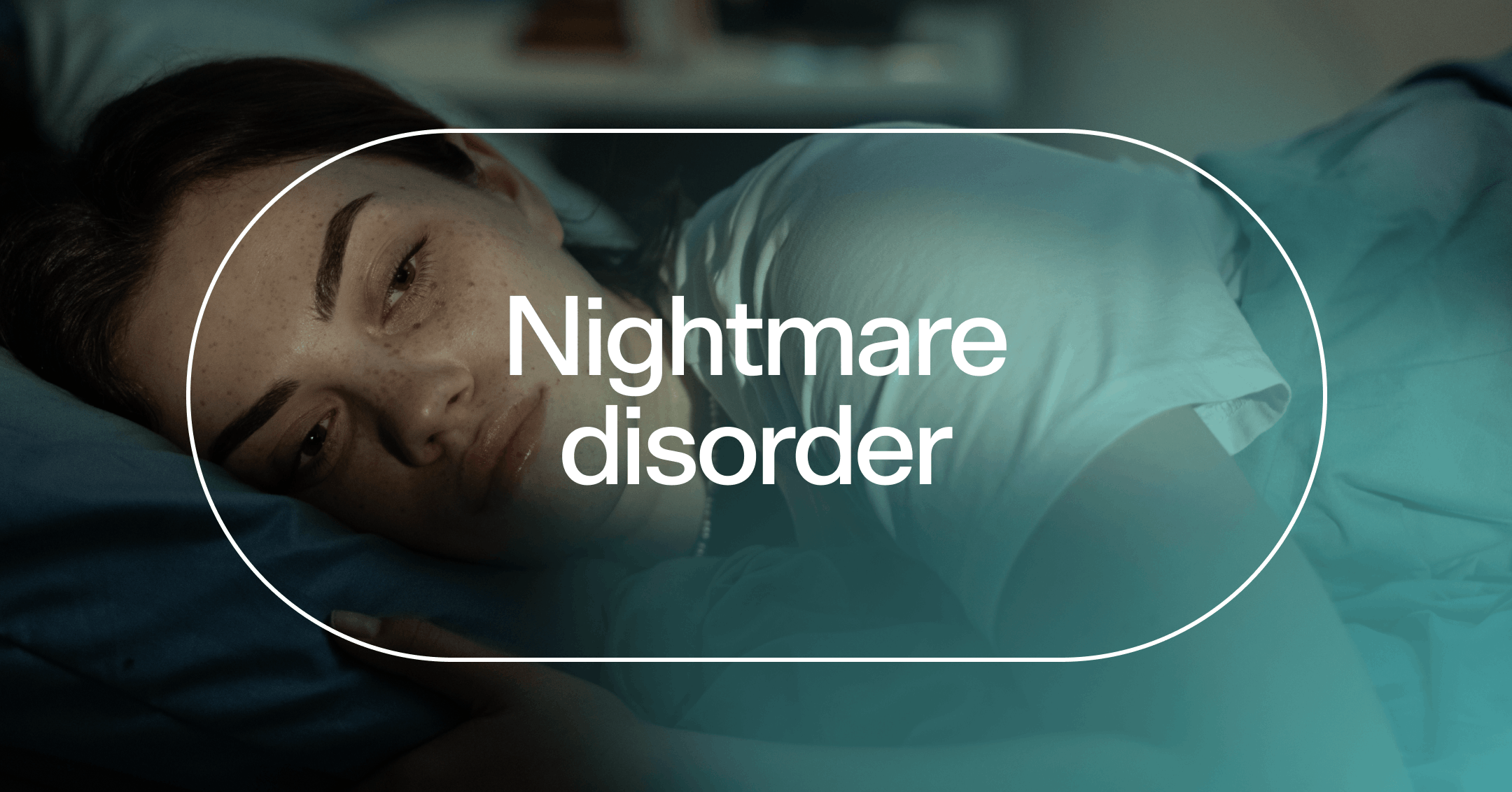 woman awake and experiencing distress with text 'Nightmare disorder'