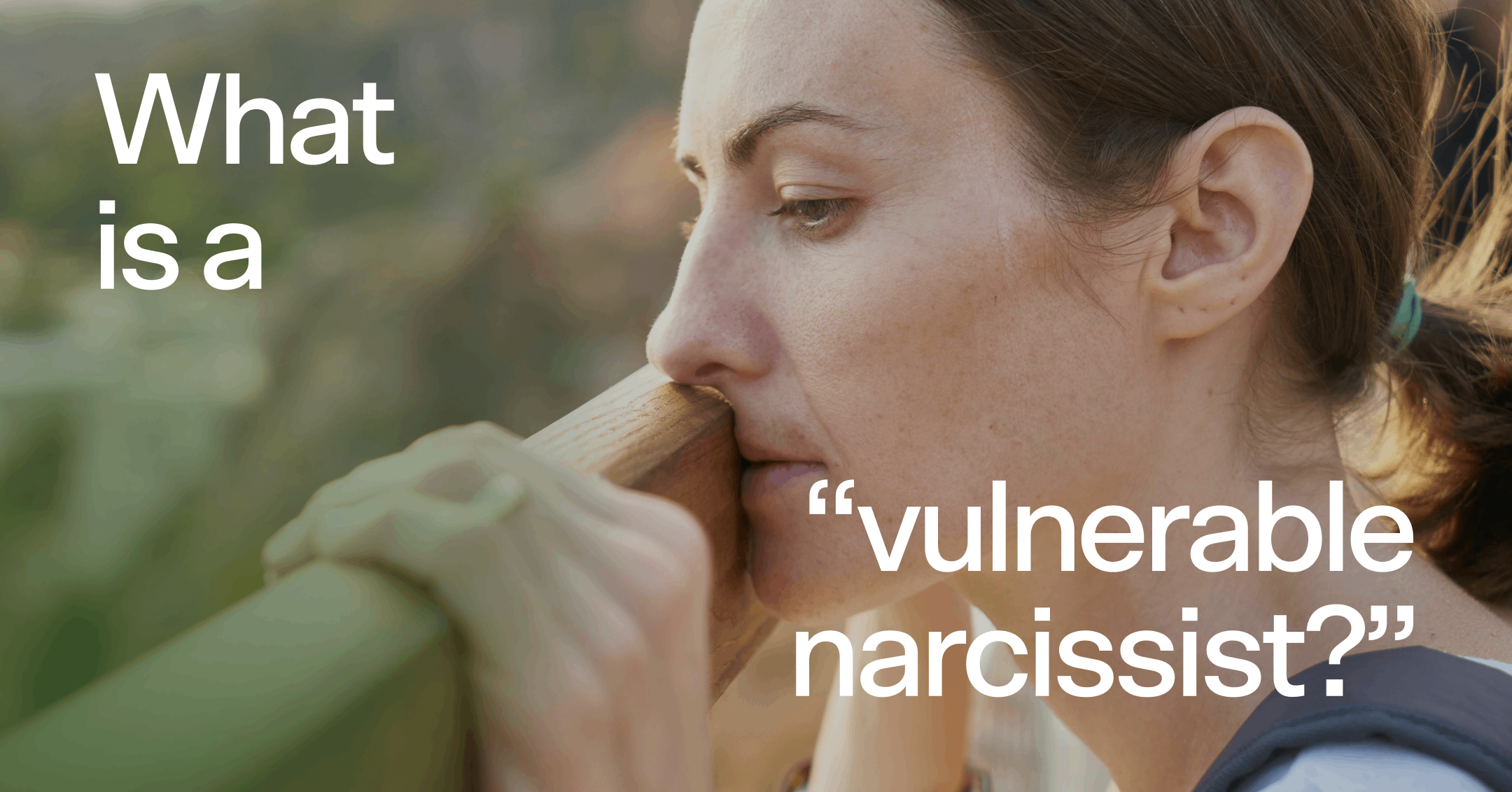 woman having trouble regulating her mood with text 'What is a vulnerable narcissist?'