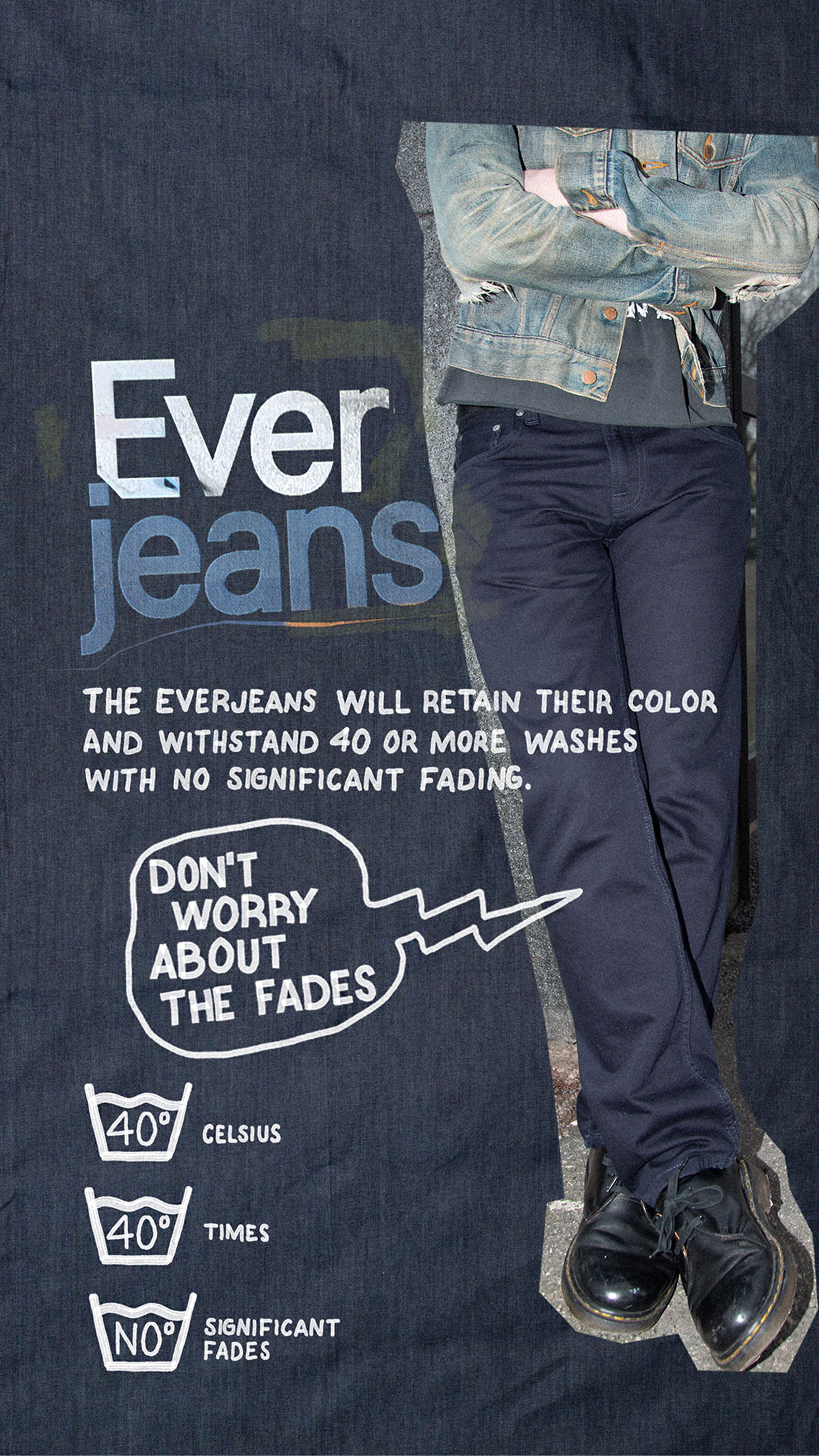 Person in jeans, crossed arms, denim jacket. Text: "Ever jeans withstand 40+ washes, no significant fading. Don't worry about the fades."