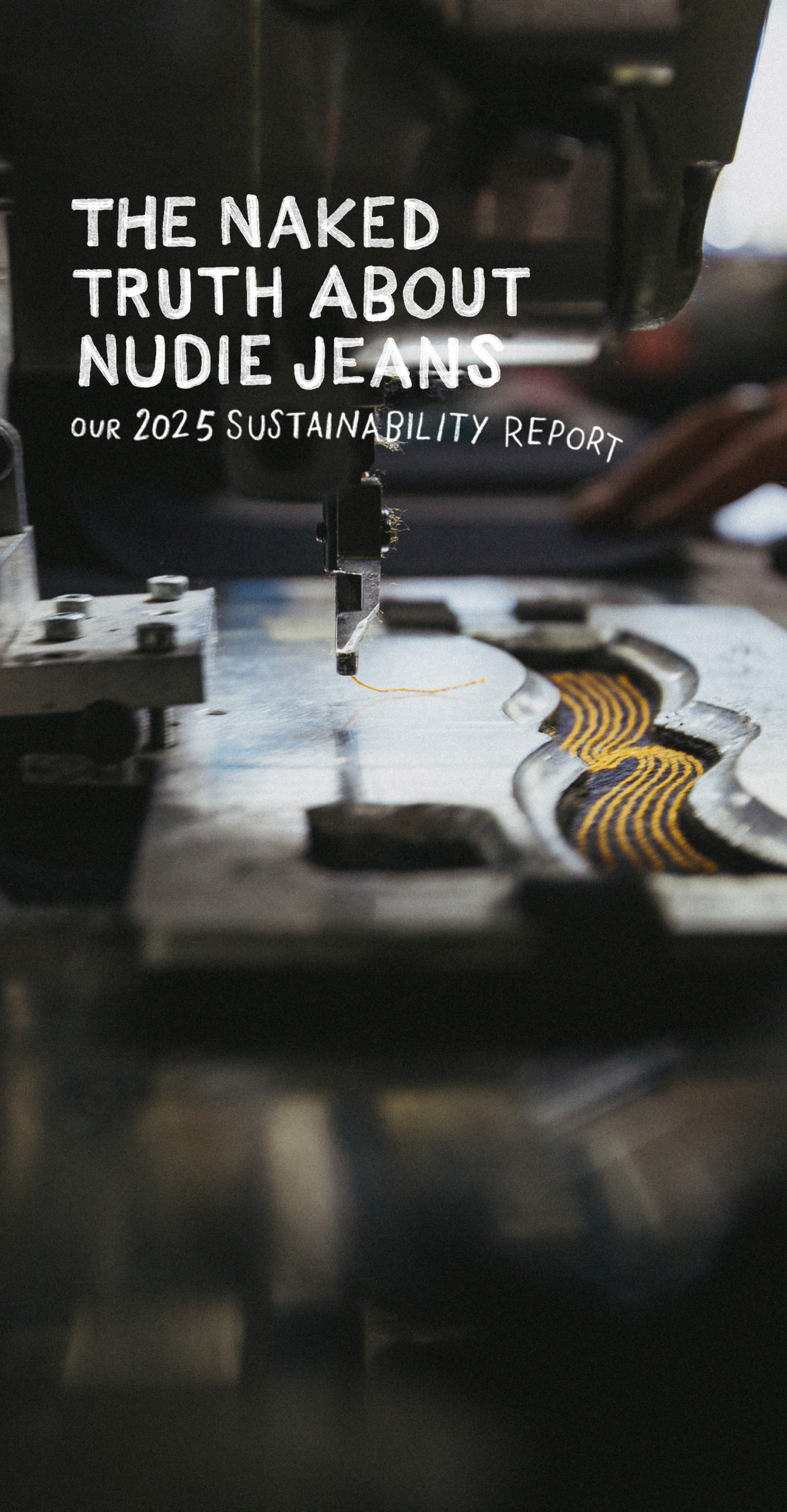 Close-up of a sewing machine with the text "The Naked Truth About Nudie Jeans: Our 2025 Sustainability Report" overlaying the image.