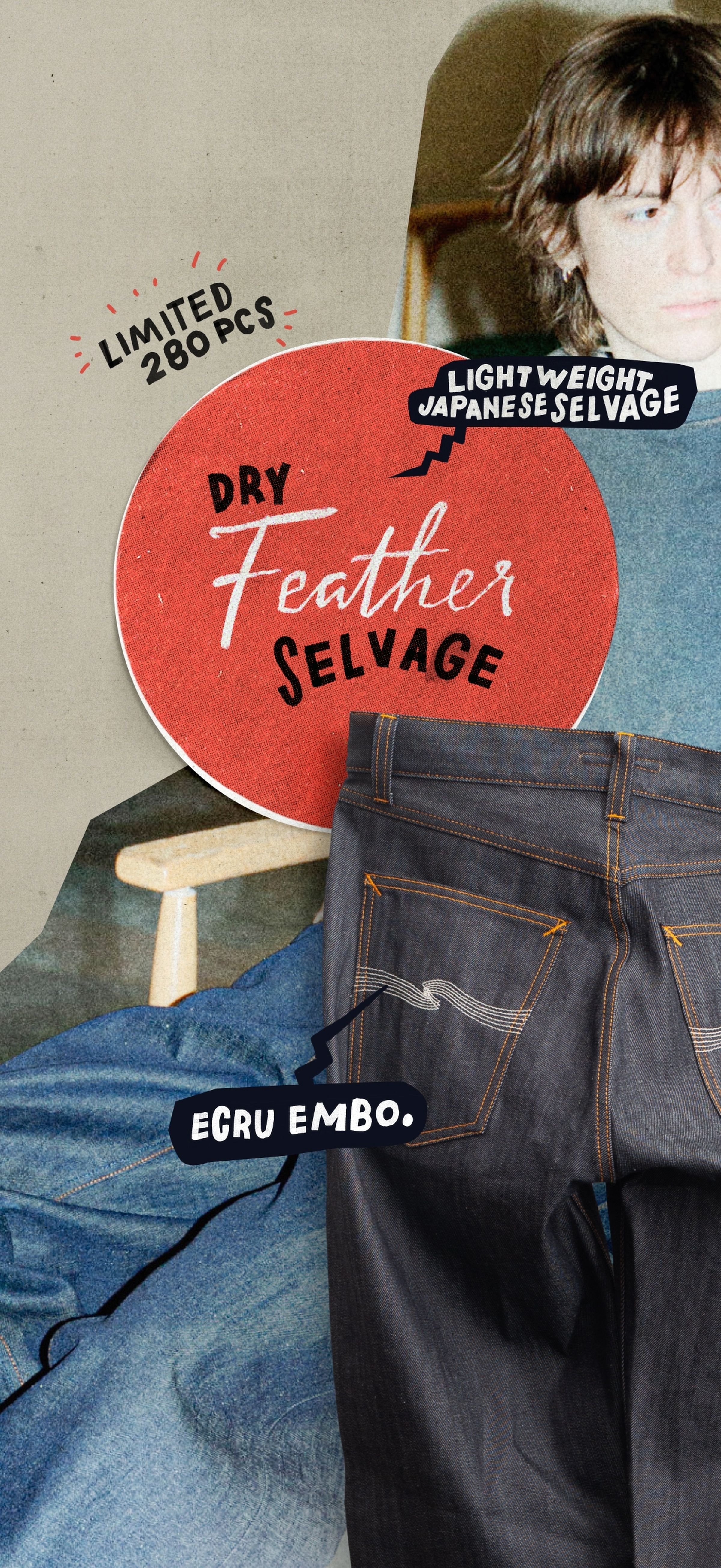 Collage of a person in a blue shirt and Nudie Jeans with a red circle reading "Dry Feather Selvage," highlighting limited edition Japanese selvage jeans.