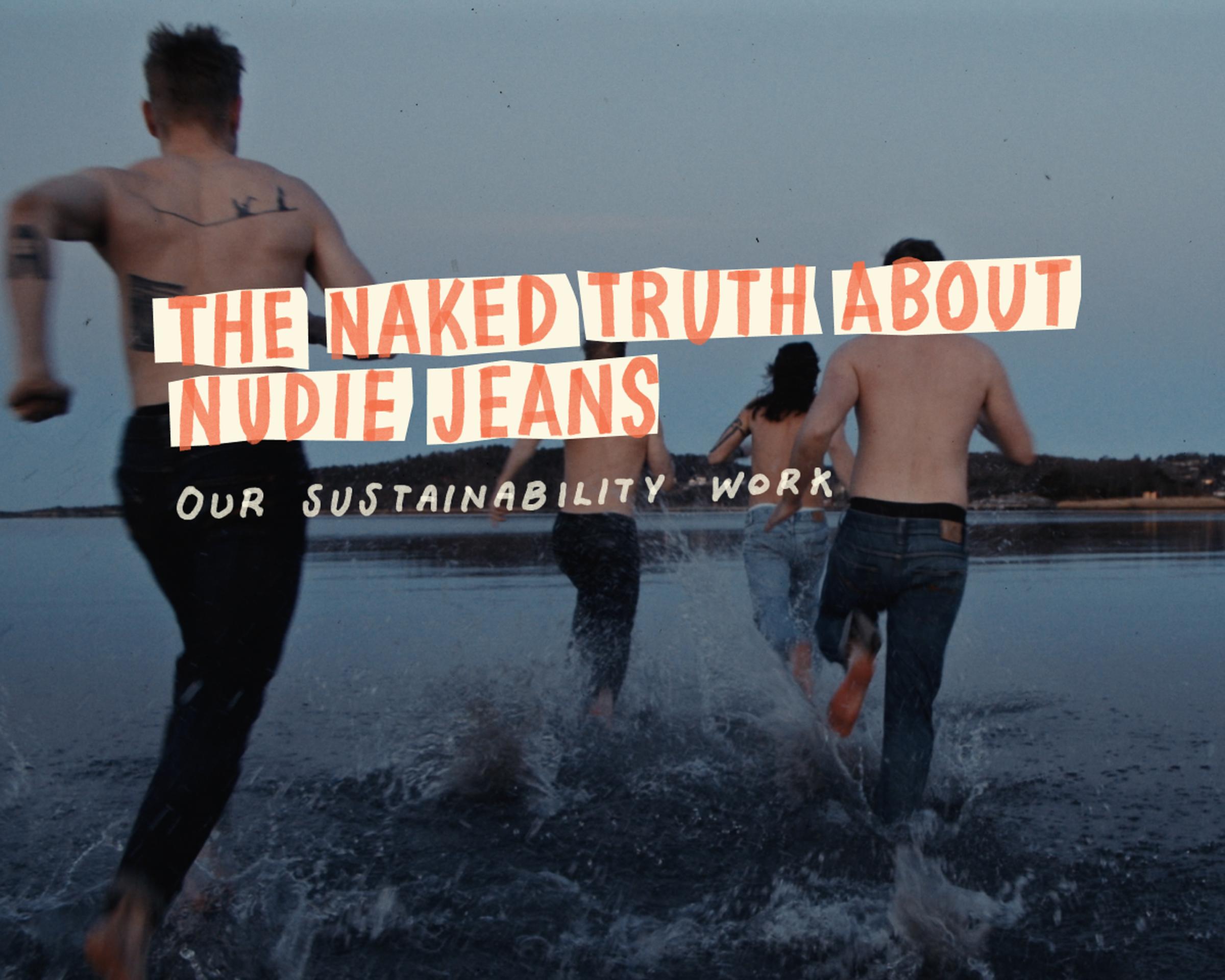 The Naked Truth About Nudie Jeans - Our Sustainability Work