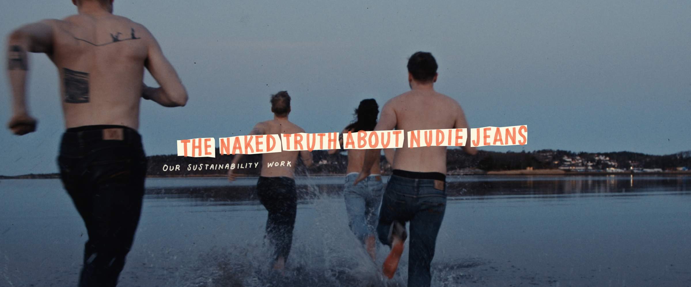 The Naked Truth About Nudie Jeans - Our Sustainability Work