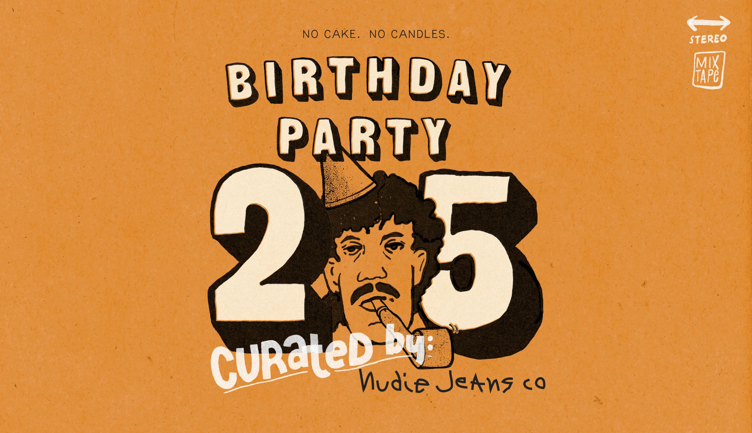 Nudie Jeans Birthday Party 25 Curated Mixtape, "No Cake. No Candles."