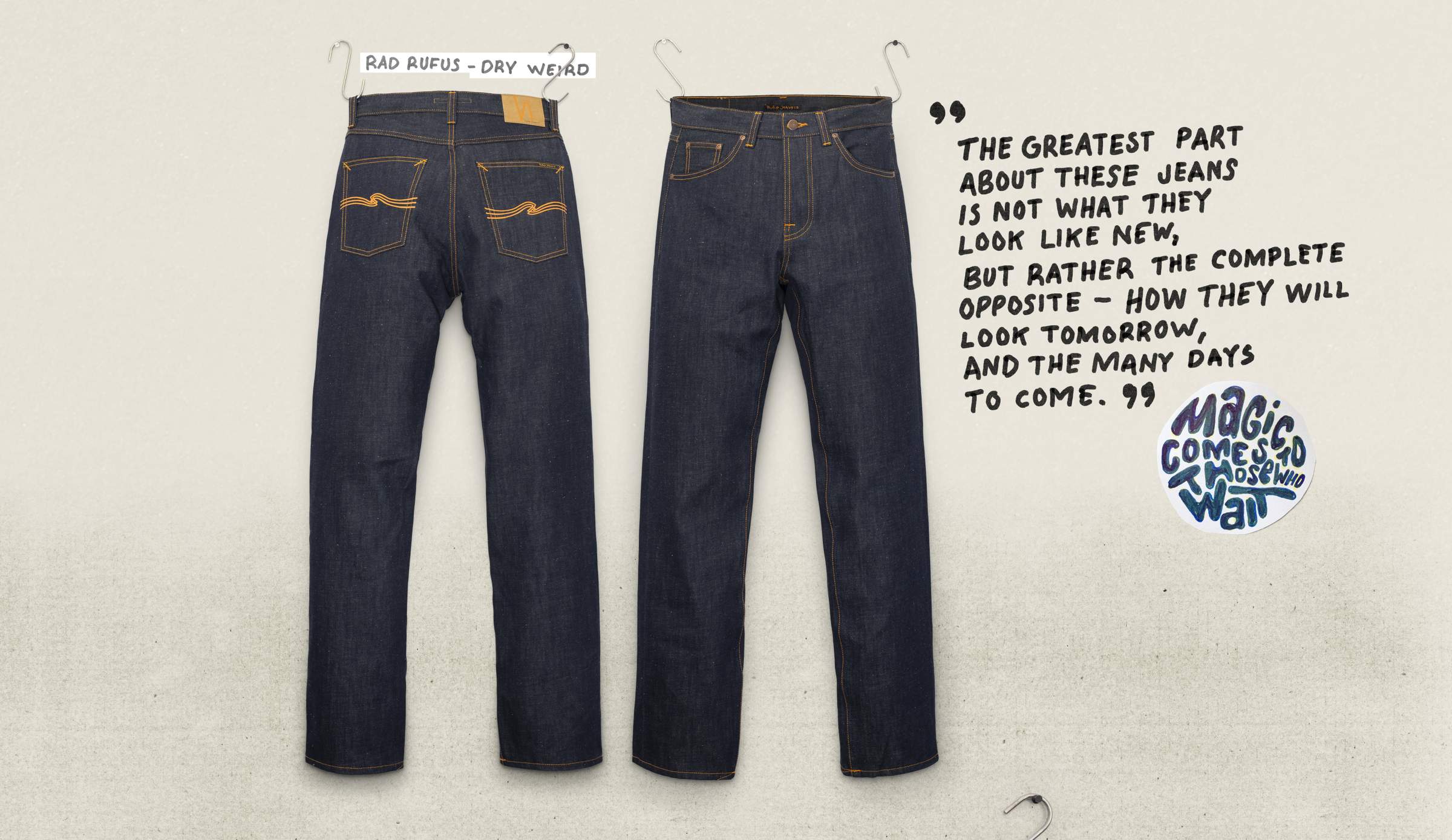 Rad Rufus Dry Weird Nudie jeans hanging on a wall with a quote about their evolving appearance, alongside a graphic with "Magic Comes to those who wait""