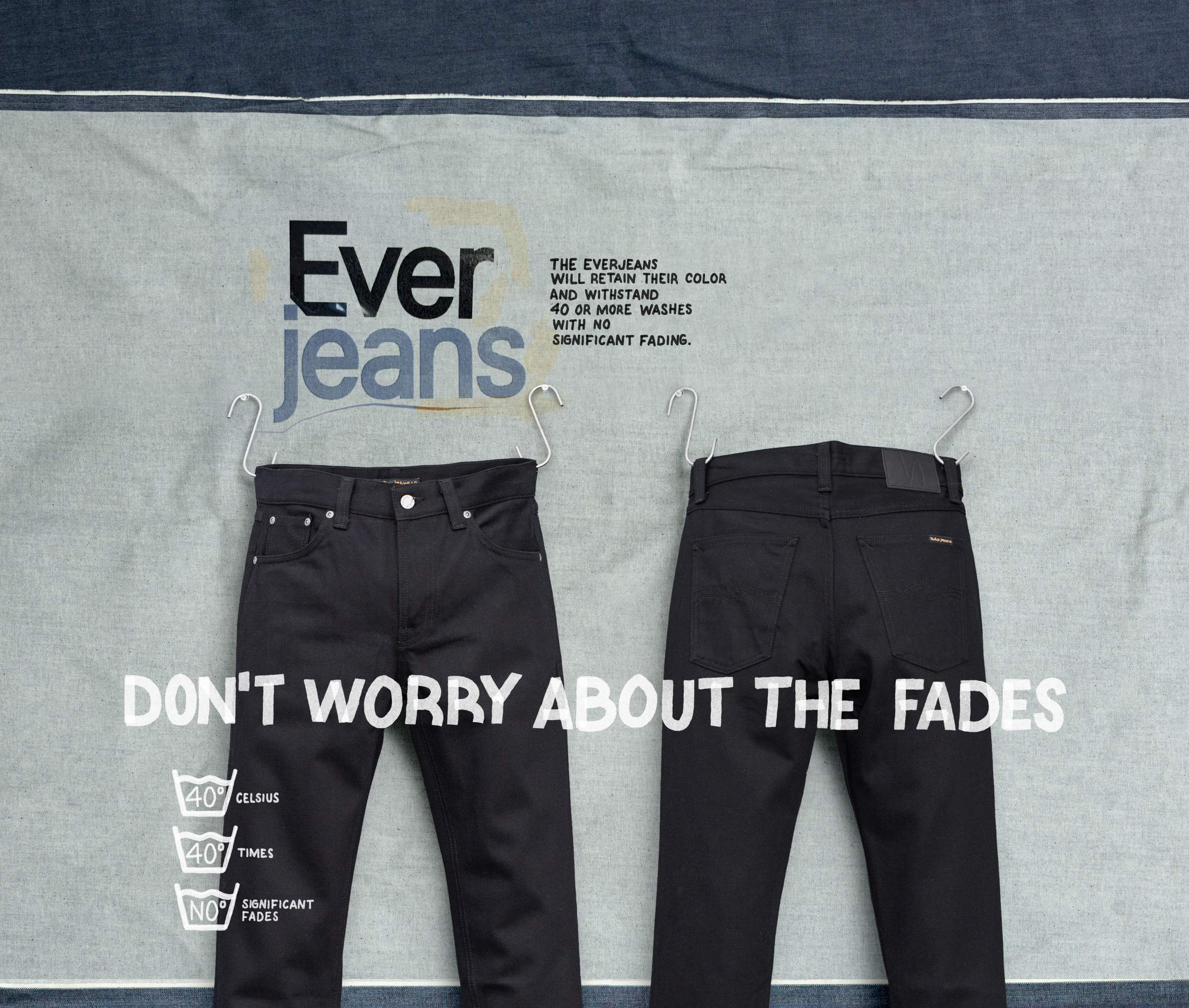 Nudie Jeans Everjeans in black on hangers, "Don't Worry About the Fades" campaign for color-retaining denim.