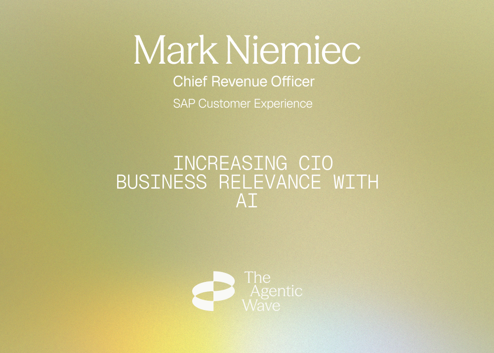 Text on a gradient background reads: "Mark Niemiec, Chief Revenue Officer, SAP Customer Experience. Increasing CIO Business Relevance with AI. The Agentic Wave."