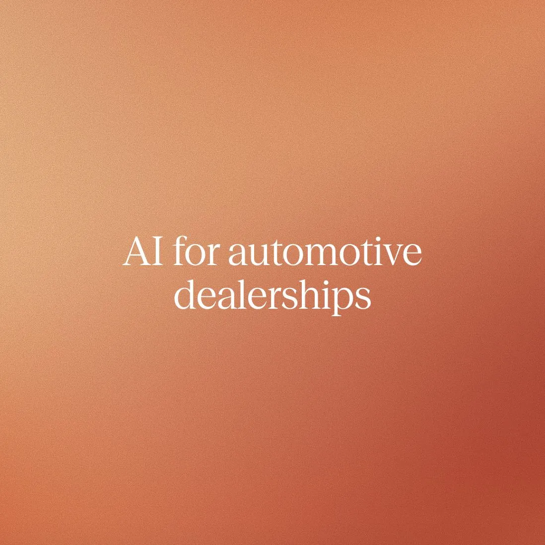 AI for automotive dealerships: automating sales and service calls